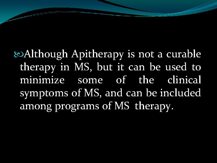  Although Apitherapy is not a curable therapy in MS, but it can be
