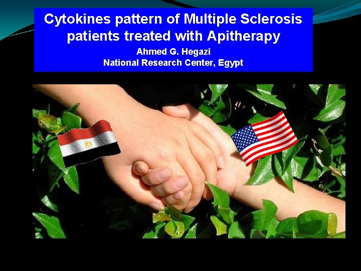 Cytokines pattern of Multiple Sclerosis patients treated with Apitherapy Ahmed G. Hegazi National Research