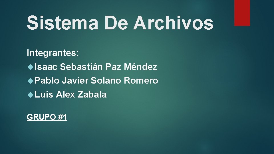 Sistema De Archivos Integrantes: Isaac Sebastián Paz Méndez Pablo Javier Solano Romero Luis Alex