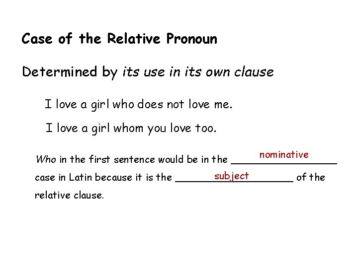 Case of the Relative Pronoun Determined by its use in its own clause I