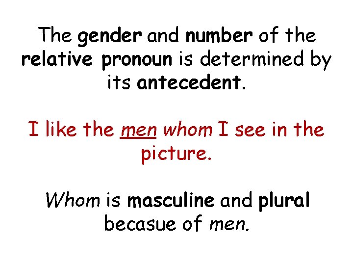 The gender and number of the relative pronoun is determined by its antecedent. I