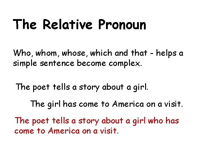 The Relative Pronoun Who, whom, whose, which and that - helps a simple sentence
