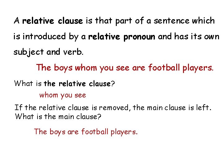A relative clause is that part of a sentence which is introduced by a
