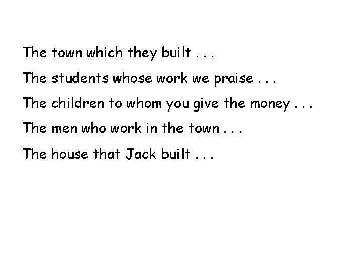 The town which they built. . . The students whose work we praise. .