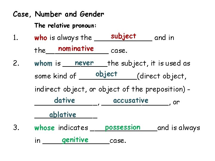 Case, Number and Gender The relative pronoun: 1. subject who is always the _______