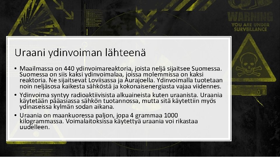 Uraani ydinvoiman lähteenä • Maailmassa on 440 ydinvoimareaktoria, joista neljä sijaitsee Suomessa on siis