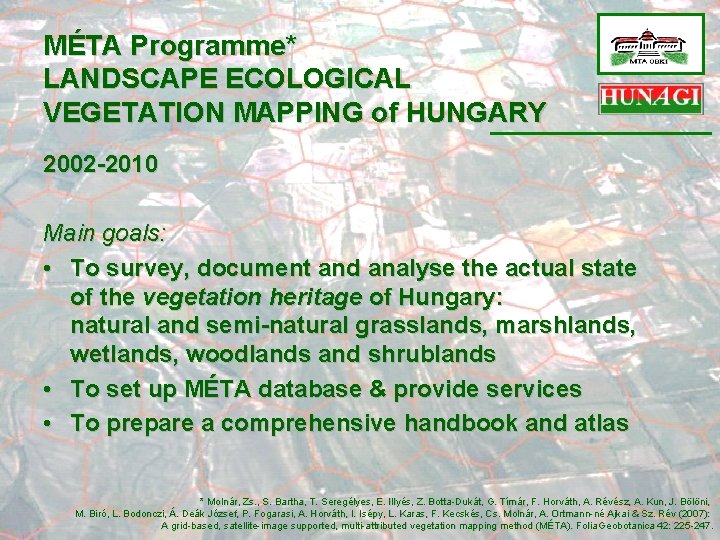 MÉTA Programme* LANDSCAPE ECOLOGICAL VEGETATION MAPPING of HUNGARY 2002 -2010 Main goals: • To