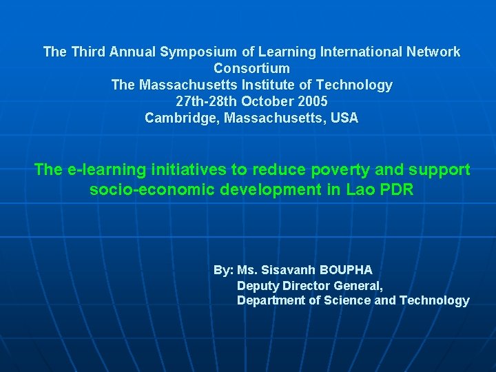 The Third Annual Symposium of Learning International Network Consortium The Massachusetts Institute of Technology