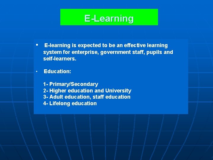 E-Learning • E-learning is expected to be an effective learning system for enterprise, government