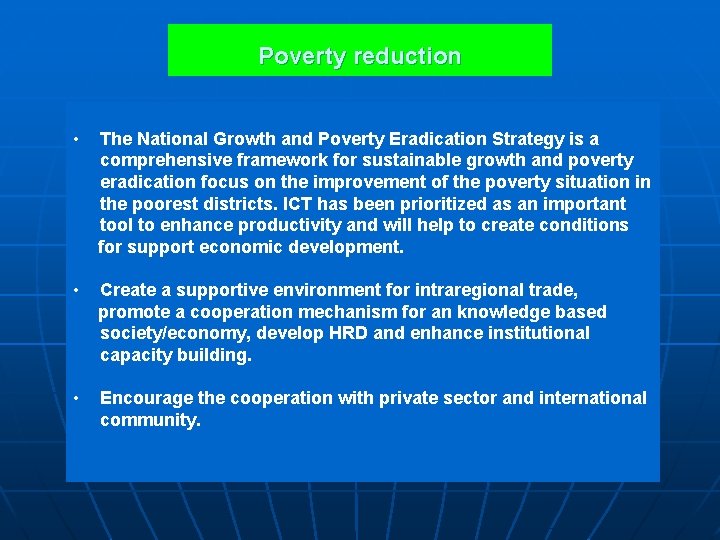 Poverty reduction • The National Growth and Poverty Eradication Strategy is a comprehensive framework