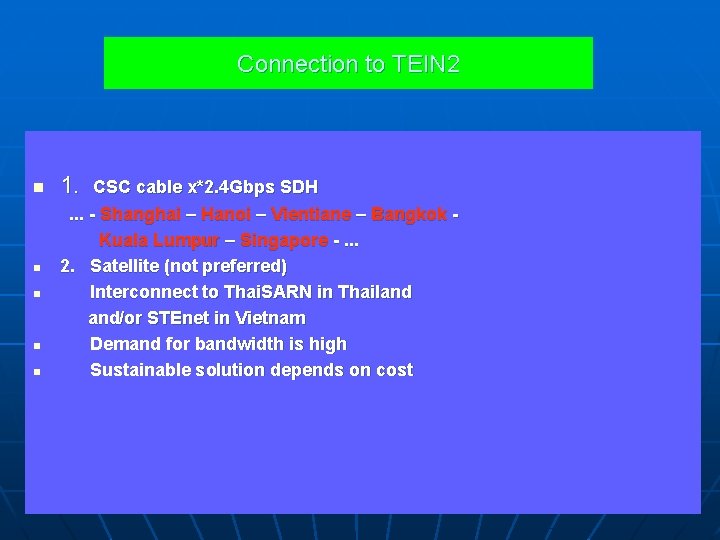 Connection to TEIN 2 n n n 1. CSC cable x*2. 4 Gbps SDH.