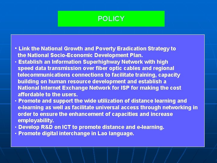 POLICY • Link the National Growth and Poverty Eradication Strategy to the National Socio-Economic