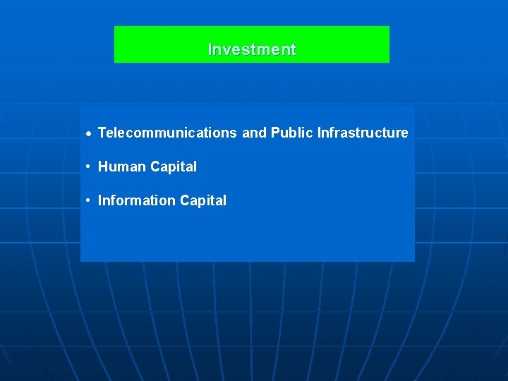 Investment • Telecommunications and Public Infrastructure • Human Capital • Information Capital 