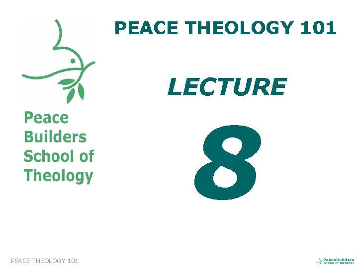 PEACE THEOLOGY 101 LECTURE 8 PEACE THEOLOGY 101 