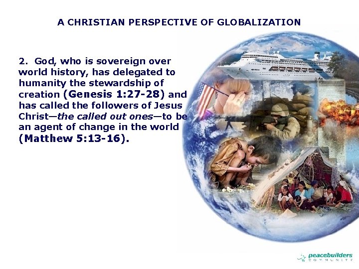 A CHRISTIAN PERSPECTIVE OF GLOBALIZATION 2. God, who is sovereign over world history, has