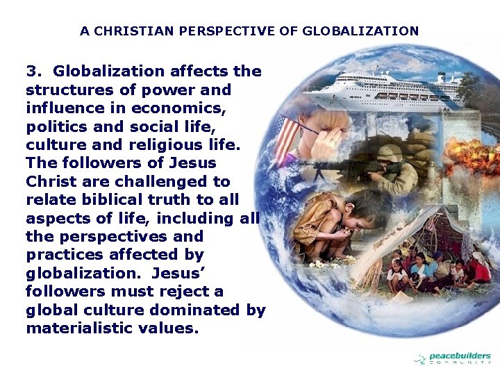 A CHRISTIAN PERSPECTIVE OF GLOBALIZATION 3. Globalization affects the structures of power and influence