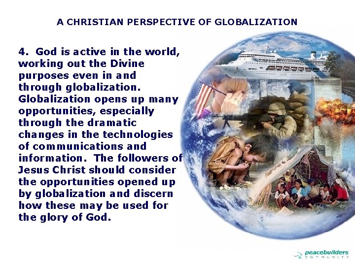 A CHRISTIAN PERSPECTIVE OF GLOBALIZATION 4. God is active in the world, working out