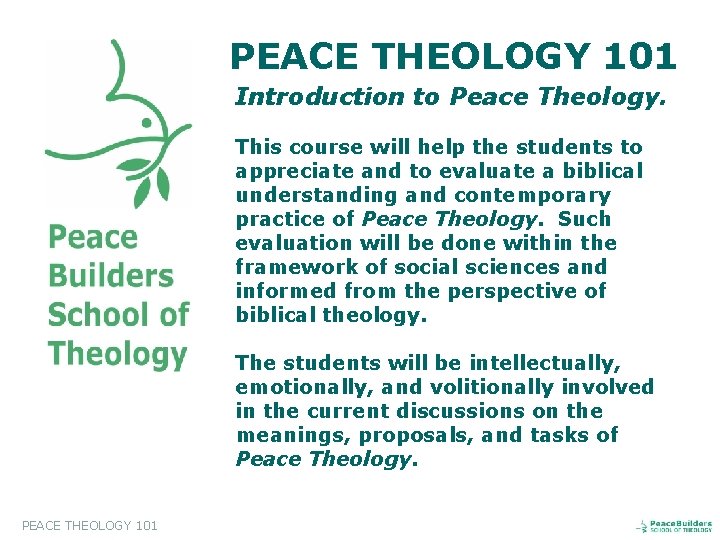 PEACE THEOLOGY 101 Introduction to Peace Theology. This course will help the students to