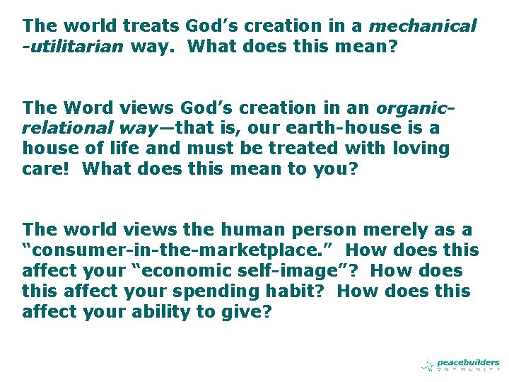 The world treats God’s creation in a mechanical -utilitarian way. What does this mean?