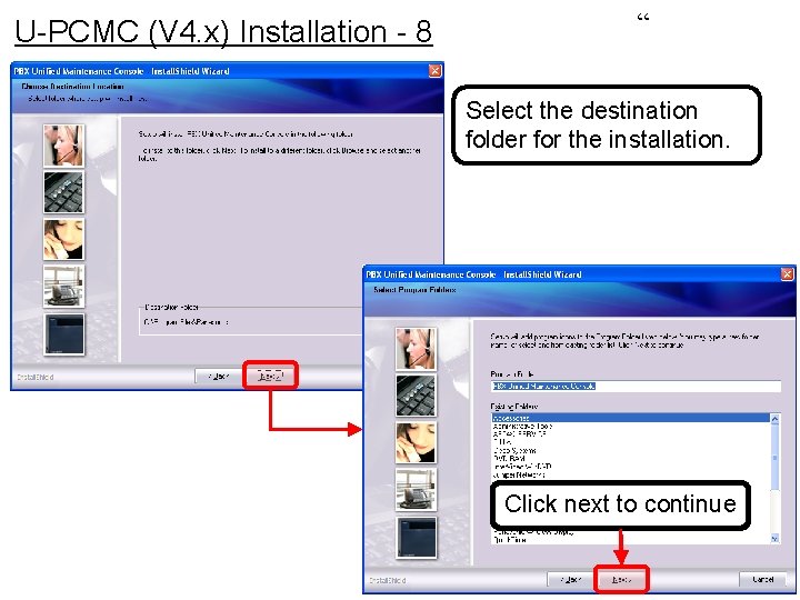 U-PCMC (V 4. x) Installation - 8 “ Select the destination folder for the U-PCMC (V 4. x) Installation - 8 “ Select the destination folder for the