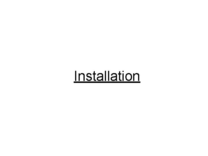 Installation Installation