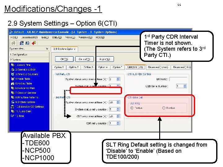 “ Modifications/Changes -1 2. 9 System Settings – Option 6(CTI) 1 st Party CDR “ Modifications/Changes -1 2. 9 System Settings – Option 6(CTI) 1 st Party CDR