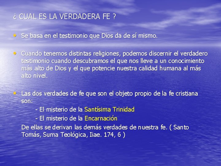 ¿ CUAL ES LA VERDADERA FE ? • Se basa en el testimonio que