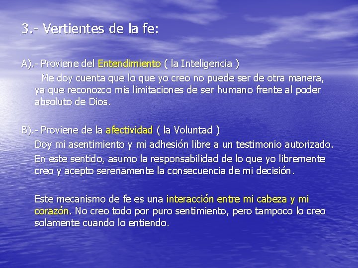 3. - Vertientes de la fe: A). - Proviene del Entendimiento ( la Inteligencia