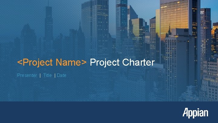 <Project Name> Project Charter Presenter | Title | Date 