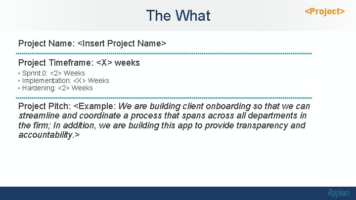 The What <Project> Project Name: <Insert Project Name> Project Timeframe: <X> weeks • Sprint