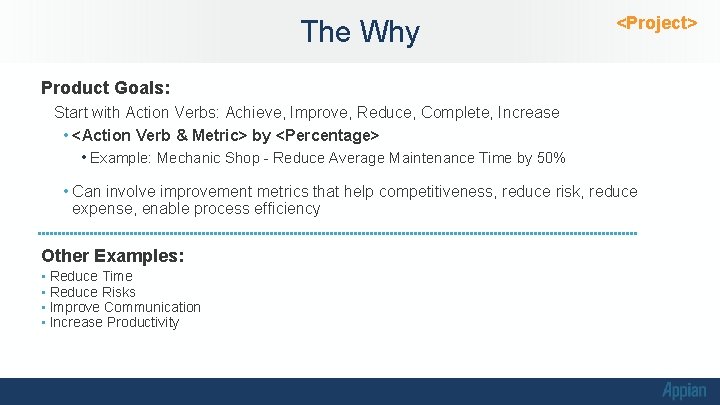 The Why <Project> Product Goals: Start with Action Verbs: Achieve, Improve, Reduce, Complete, Increase