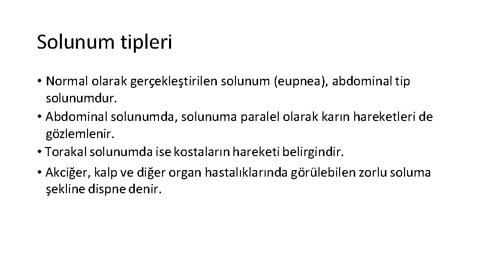 Solunum tipleri • Normal olarak gerçekleştirilen solunum (eupnea), abdominal tip solunumdur. • Abdominal solunumda,