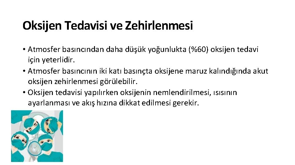 Oksijen Tedavisi ve Zehirlenmesi • Atmosfer basıncından daha düşük yoğunlukta (%60) oksijen tedavi için