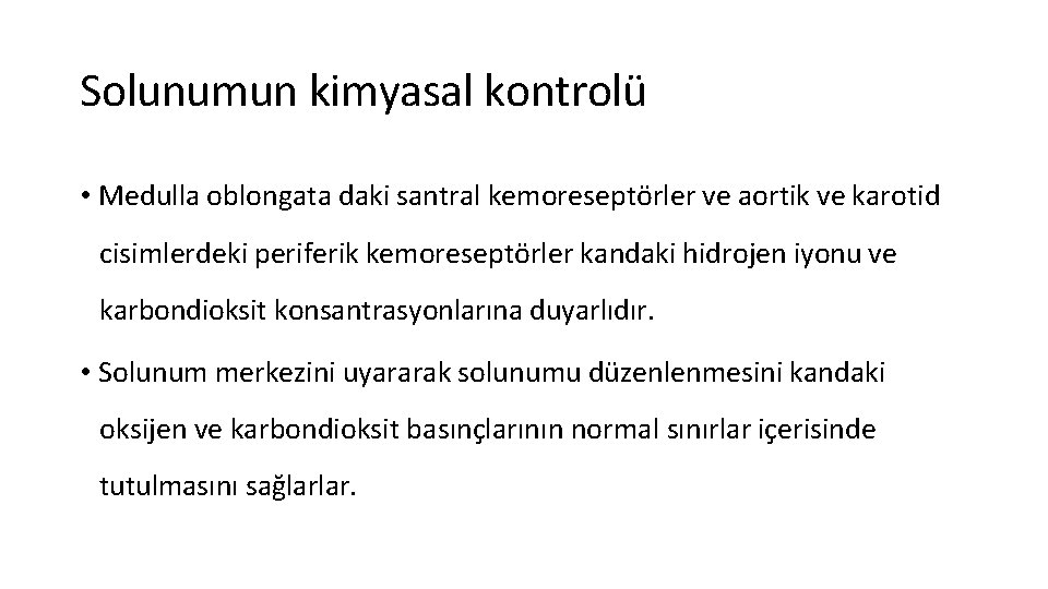 Solunumun kimyasal kontrolü • Medulla oblongata daki santral kemoreseptörler ve aortik ve karotid cisimlerdeki