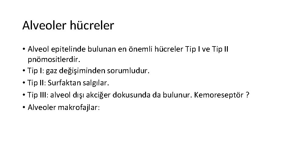 Alveoler hücreler • Alveol epitelinde bulunan en önemli hücreler Tip I ve Tip II