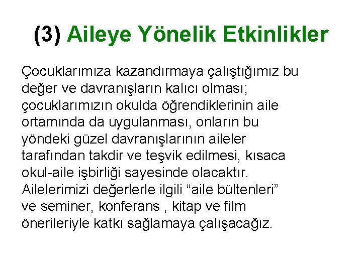 (3) Aileye Yönelik Etkinlikler Çocuklarımıza kazandırmaya çalıştığımız bu değer ve davranışların kalıcı olması; çocuklarımızın