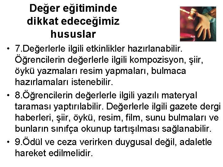 Değer eğitiminde dikkat edeceğimiz hususlar • 7. Değerlerle ilgili etkinlikler hazırlanabilir. Öğrencilerin değerlerle ilgili