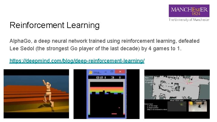Reinforcement Learning Alpha. Go, a deep neural network trained using reinforcement learning, defeated Lee