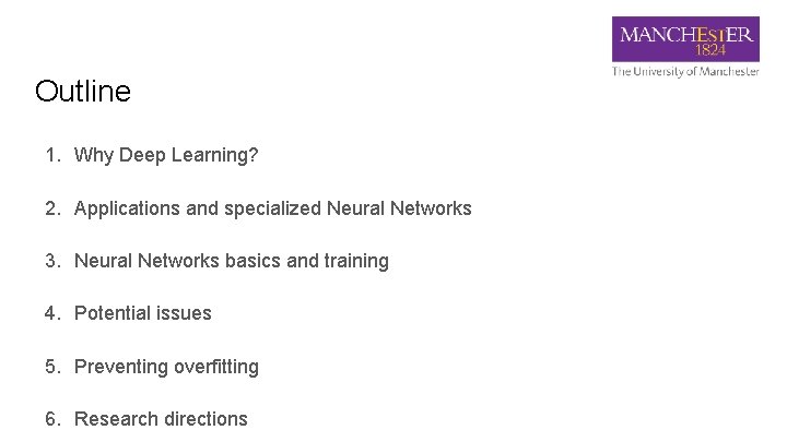 Outline 1. Why Deep Learning? 2. Applications and specialized Neural Networks 3. Neural Networks