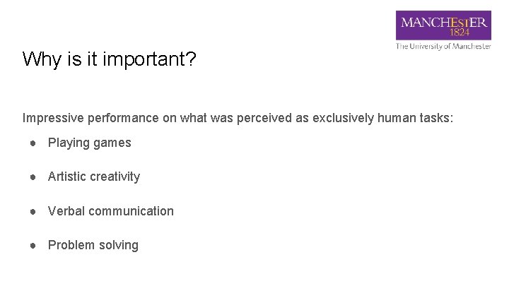 Why is it important? Impressive performance on what was perceived as exclusively human tasks: