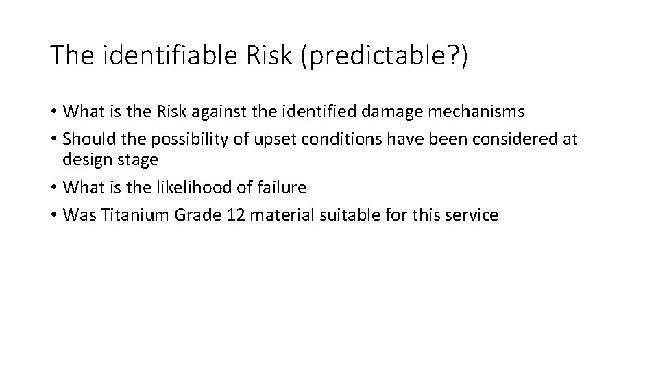 The identifiable Risk (predictable? ) • What is the Risk against the identified damage