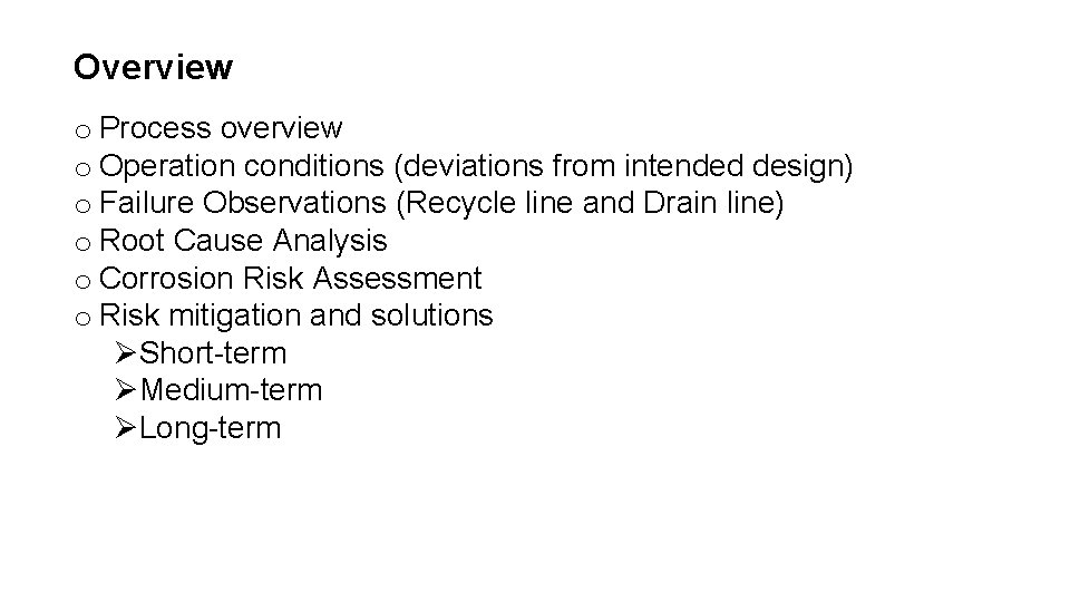 Overview o Process overview o Operation conditions (deviations from intended design) o Failure Observations