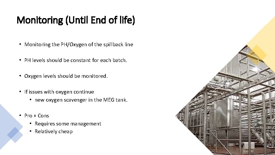 Monitoring (Until End of life) • Monitoring the PH/Oxygen of the spillback line •