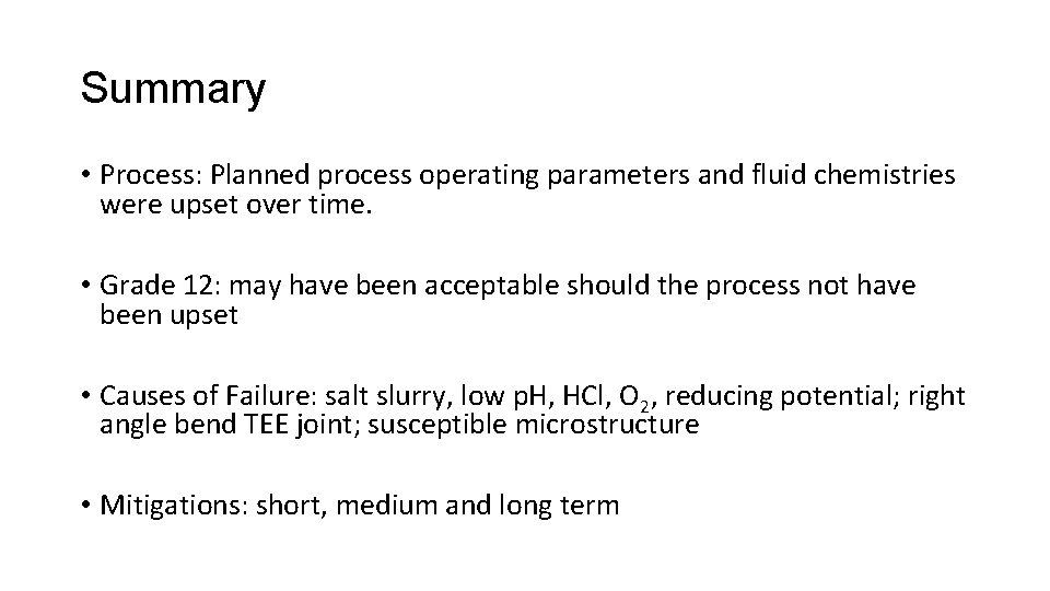 Summary • Process: Planned process operating parameters and fluid chemistries were upset over time.