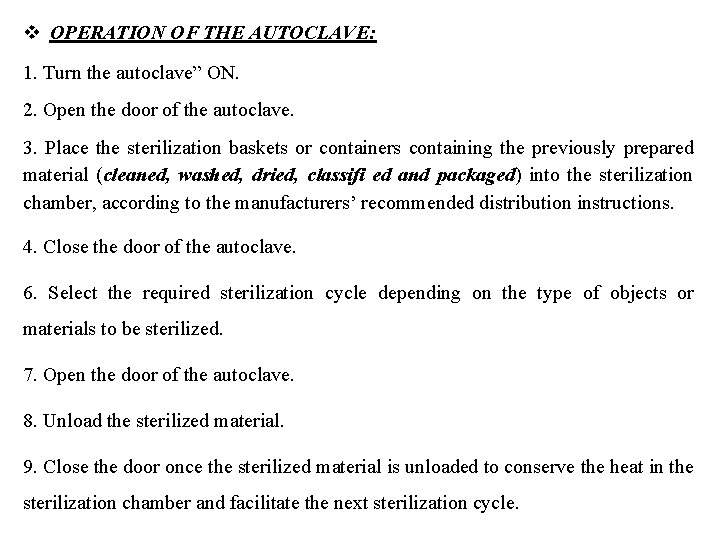  OPERATION OF THE AUTOCLAVE: 1. Turn the autoclave” ON. 2. Open the door