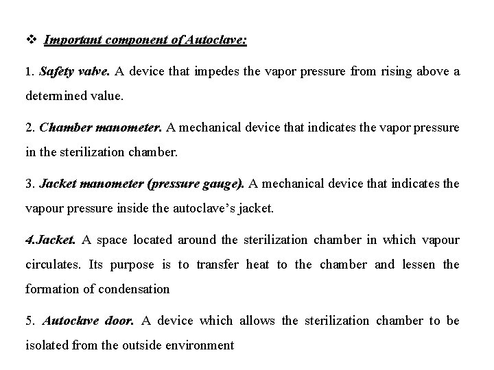 Important component of Autoclave: 1. Safety valve. A device that impedes the vapor
