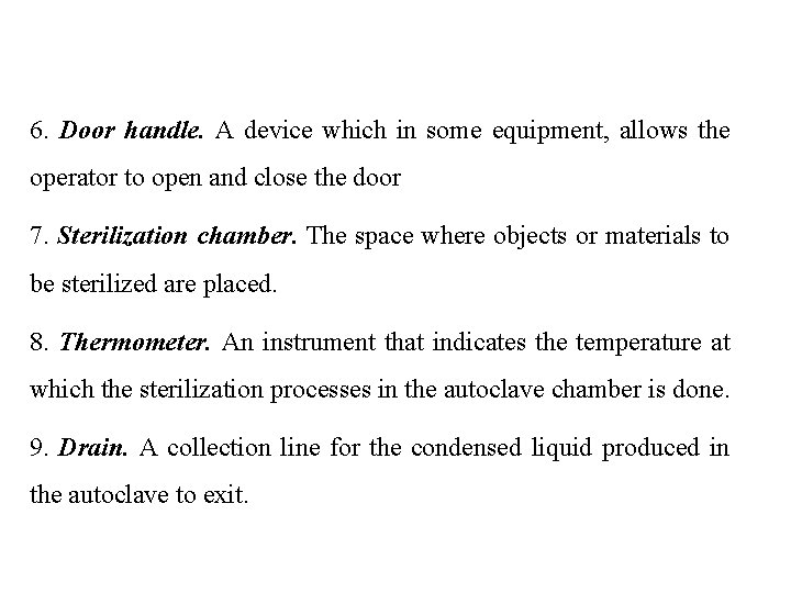 6. Door handle. A device which in some equipment, allows the operator to open