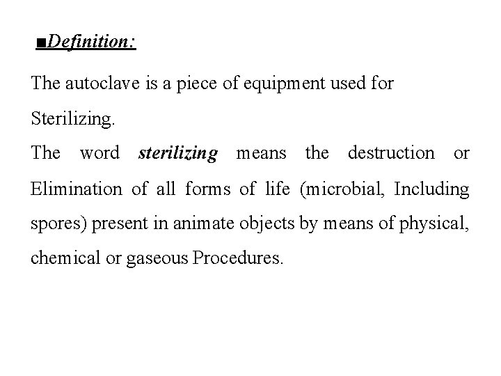 ■Definition: The autoclave is a piece of equipment used for Sterilizing. The word sterilizing