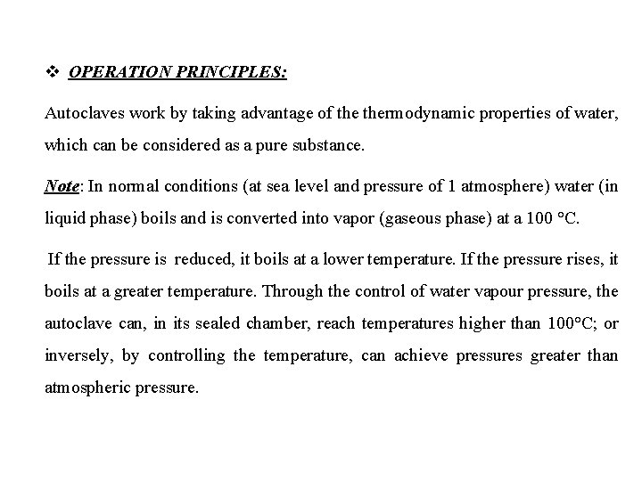  OPERATION PRINCIPLES: Autoclaves work by taking advantage of thermodynamic properties of water, which