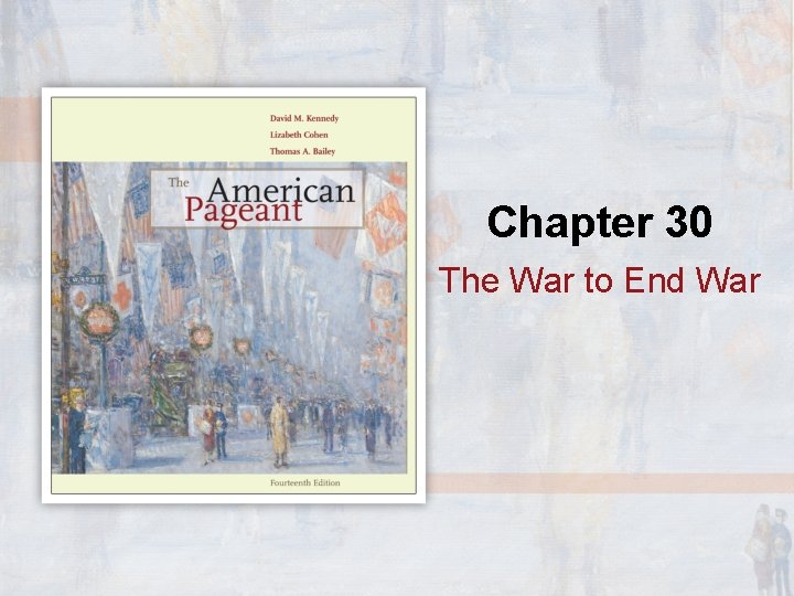 Chapter 30 The War to End War 